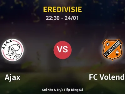Soi Kèo Ajax vs FC Volendam – 22:30 24/01 | Nhận Định, Dự Đoán Tỷ Số