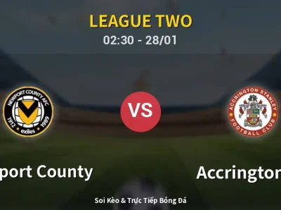 Kết Quả: Newport County 1-4 Accrington ST – Highlight & Bàn Thắng | League Two