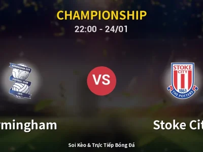 Soi Kèo Birmingham vs Stoke City – 22:00 24/01 | Nhận Định, Dự Đoán Tỷ Số