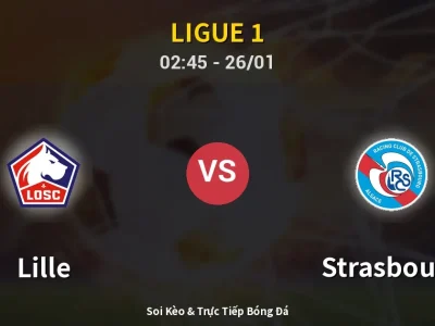 Kết Quả: Lille 1-4 Strasbourg – Highlight & Bàn Thắng | Ligue 1