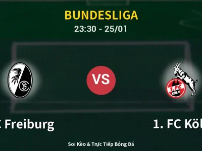Soi Kèo SC Freiburg vs 1. FC Köln – 23:30 25/01 | Nhận Định, Dự Đoán Tỷ Số