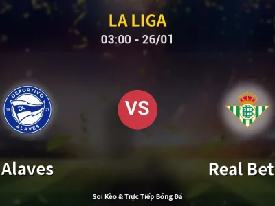 Kết Quả: Alaves 2-1 Real Betis – Highlight & Bàn Thắng | La Liga