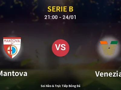 Soi Kèo Mantova vs Venezia – 21:00 24/01 | Nhận Định, Dự Đoán Tỷ Số