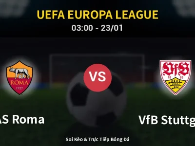 Kết Quả: AS Roma 2-0 VfB Stuttgart – Highlight & Bàn Thắng | UEFA Europa League