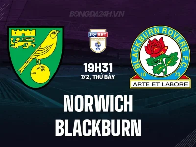 Norwich vs Blackburn: Trận ‘Chung Kết Ngược’ Quyết Định Sinh Tử Tại Carrow Road