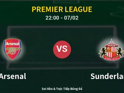 Soi Kèo Arsenal vs Sunderland – 22:00 07/02 | Nhận Định, Dự Đoán Tỷ Số