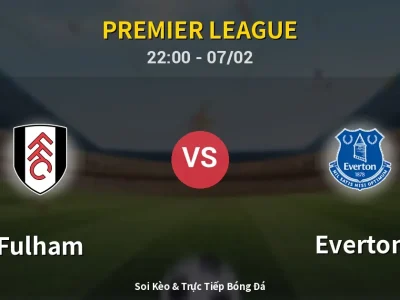 Soi Kèo Fulham vs Everton – 22:00 07/02 | Nhận Định, Dự Đoán Tỷ Số
