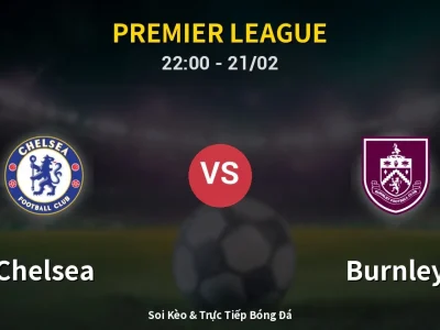 🔴 Trực Tiếp: Chelsea 1-0 Burnley – Link Xem Premier League (Full HD)
