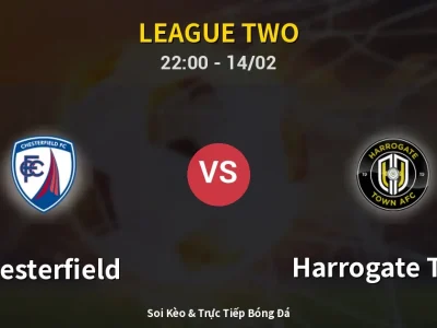 Soi Kèo Chesterfield vs Harrogate Town – 22:00 14/02 | Nhận Định, Dự Đoán Tỷ Số