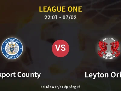 Soi Kèo Stockport County vs Leyton Orient – 22:01 07/02 | Nhận Định, Dự Đoán Tỷ Số