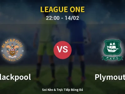 Soi Kèo Blackpool vs Plymouth – 22:00 14/02 | Nhận Định, Dự Đoán Tỷ Số