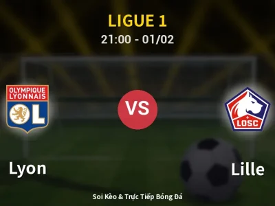 Soi Kèo Lyon vs Lille – 21:00 01/02 | Nhận Định, Dự Đoán Tỷ Số