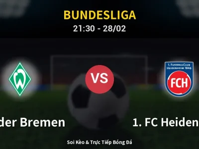 Soi Kèo Werder Bremen vs 1. FC Heidenheim – 21:30 28/02 | Nhận Định, Dự Đoán Tỷ Số