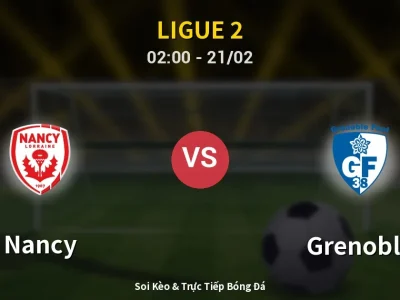 Kết Quả: Nancy 0-0 Grenoble – Highlight & Bàn Thắng | Ligue 2