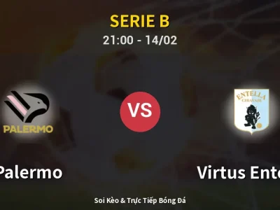 Soi Kèo Palermo vs Virtus Entella – 21:00 14/02 | Nhận Định, Dự Đoán Tỷ Số