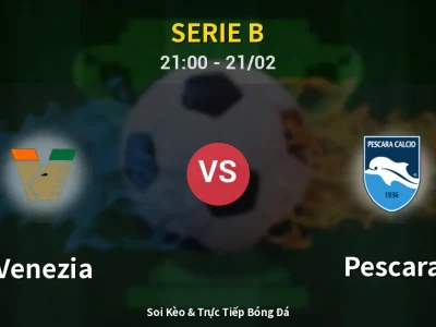 🔴 Trực Tiếp: Venezia 2-2 Pescara – Link Xem Serie B (Full HD)