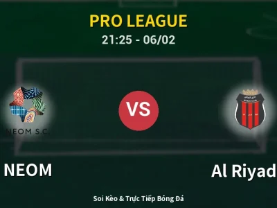 Soi Kèo NEOM vs Al Riyadh – 21:25 06/02 | Nhận Định, Dự Đoán Tỷ Số