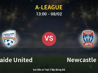 Kết Quả: Adelaide United 2-3 Newcastle Jets – Highlight & Bàn Thắng | A-League