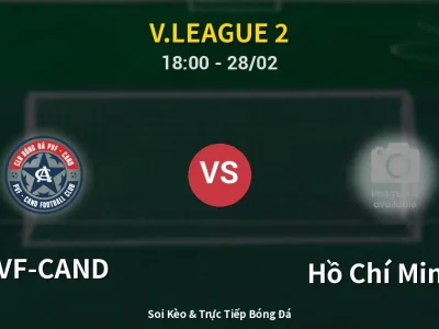Soi Kèo PVF-CAND vs Hồ Chí Minh II – 18:00 28/02 | Nhận Định, Dự Đoán Tỷ Số