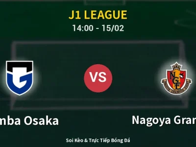 Kết Quả: Gamba Osaka 0-0 Nagoya Grampus – Highlight & Bàn Thắng | J1 League