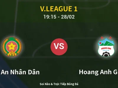 Soi Kèo Công An Nhân Dân vs Hoang Anh Gia Lai – 19:15 28/02 | Nhận Định, Dự Đoán Tỷ Số