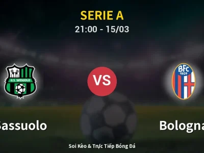 Soi Kèo Sassuolo vs Bologna – 21:00 15/03 | Nhận Định, Dự Đoán Tỷ Số