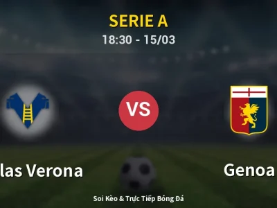 Soi Kèo Hellas Verona vs Genoa – 18:30 15/03 | Nhận Định, Dự Đoán Tỷ Số