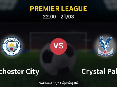 Soi Kèo Manchester City vs Crystal Palace – 22:00 21/03 | Nhận Định, Dự Đoán Tỷ Số