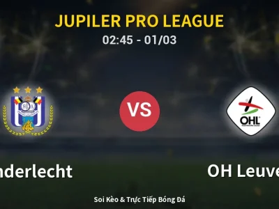Kết Quả: Anderlecht 5-1 OH Leuven – Highlight & Bàn Thắng | Jupiler Pro League