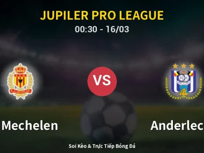 Kết Quả: KV Mechelen 1-0 Anderlecht – Highlight & Bàn Thắng | Jupiler Pro League