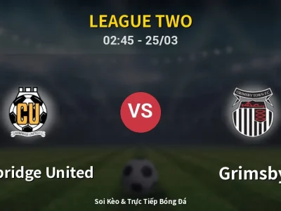 Soi Kèo Cambridge United vs Grimsby – 02:45 25/03 | Nhận Định, Dự Đoán Tỷ Số