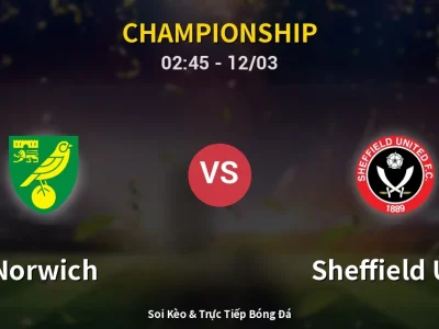 Kết Quả: Norwich 2-1 Sheffield Utd – Highlight & Bàn Thắng | Championship