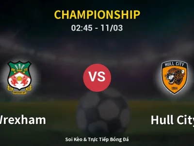 Kết Quả: Wrexham 1-2 Hull City – Highlight & Bàn Thắng | Championship