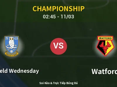 Kết Quả: Sheffield Wednesday 1-1 Watford – Highlight & Bàn Thắng | Championship