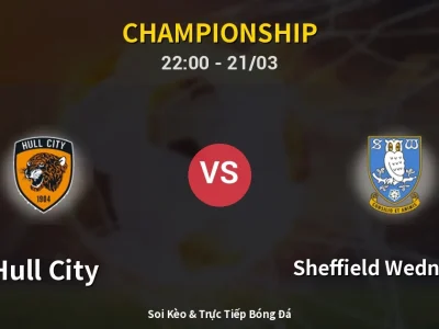 Soi Kèo Hull City vs Sheffield Wednesday – 22:00 21/03 | Nhận Định, Dự Đoán Tỷ Số