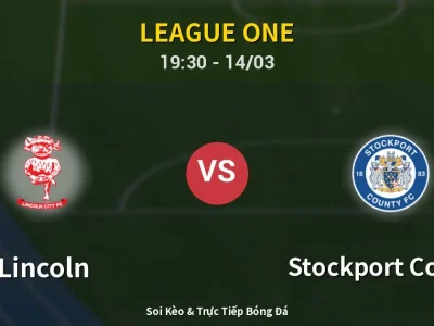 Kết Quả: Lincoln 3-1 Stockport County – Highlight & Bàn Thắng | League One