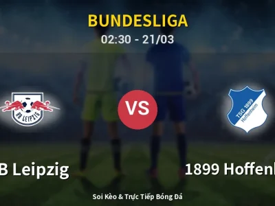 Soi Kèo RB Leipzig vs 1899 Hoffenheim – 02:30 21/03 | Nhận Định, Dự Đoán Tỷ Số