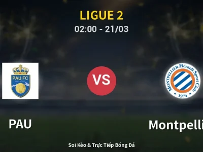 Soi Kèo PAU vs Montpellier – 02:00 21/03 | Nhận Định, Dự Đoán Tỷ Số