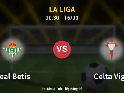 Kết Quả: Real Betis 1-1 Celta Vigo – Highlight & Bàn Thắng | La Liga