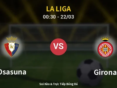 Kết Quả: Osasuna 1-0 Girona – Highlight & Bàn Thắng | La Liga