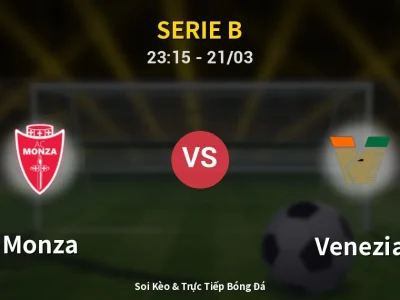 Soi Kèo Monza vs Venezia – 23:15 21/03 | Nhận Định, Dự Đoán Tỷ Số