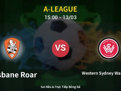 Kết Quả: Brisbane Roar 2-2 Western Sydney Wanderers – Highlight & Bàn Thắng | A-League