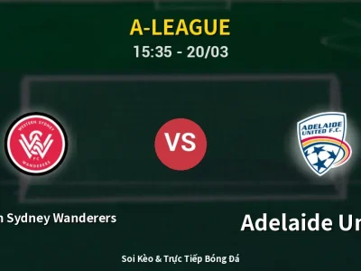 Kết Quả: Western Sydney Wanderers 2-4 Adelaide United – Highlight & Bàn Thắng | A-League
