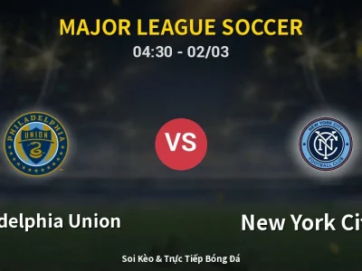 Kết Quả: Philadelphia Union 1-2 New York City FC – Highlight & Bàn Thắng | Major League Soccer