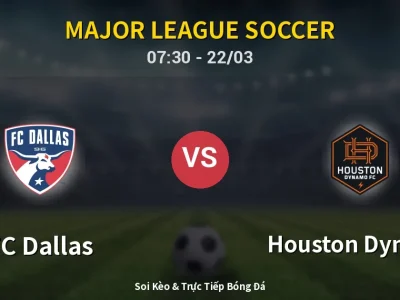 Soi Kèo FC Dallas vs Houston Dynamo – 07:30 22/03 | Nhận Định, Dự Đoán Tỷ Số