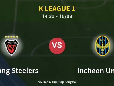 Soi Kèo Pohang Steelers vs Incheon United – 14:30 15/03 | Nhận Định, Dự Đoán Tỷ Số