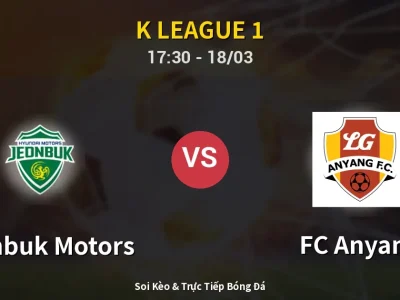 Kết Quả: Jeonbuk Motors 2-1 FC Anyang – Highlight & Bàn Thắng | K League 1
