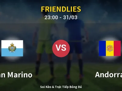 Soi Kèo San Marino vs Andorra – 23:00 31/03 | Nhận Định, Dự Đoán Tỷ Số