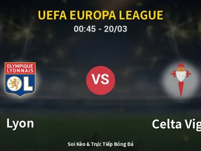 Kết Quả: Lyon 0-2 Celta Vigo – Highlight & Bàn Thắng | UEFA Europa League