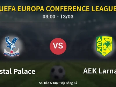 Kết Quả: Crystal Palace 0-0 AEK Larnaca – Highlight & Bàn Thắng | UEFA Europa Conference League